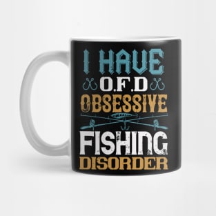 I Have O.F.D Obsessive Fishing Disorder Mug